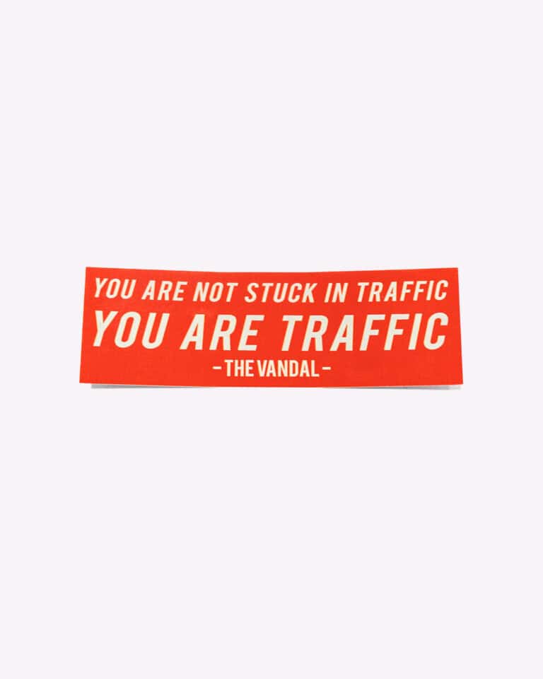 You Are Not Stuck In Traffic Sticker